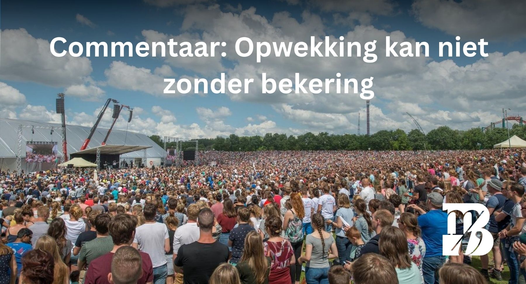 Lees meer over het artikel Echte Opwekking kan niet zonder bekering