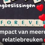 Dating beslissingen (5) – De impact van meerdere relatiebreuken