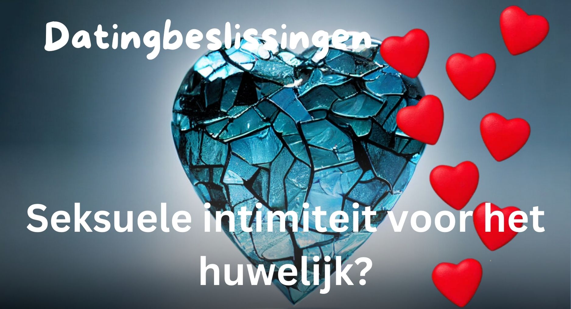 Lees meer over het artikel Datingbeslissingen (6): Seksuele intimiteit voor het huwelijk?