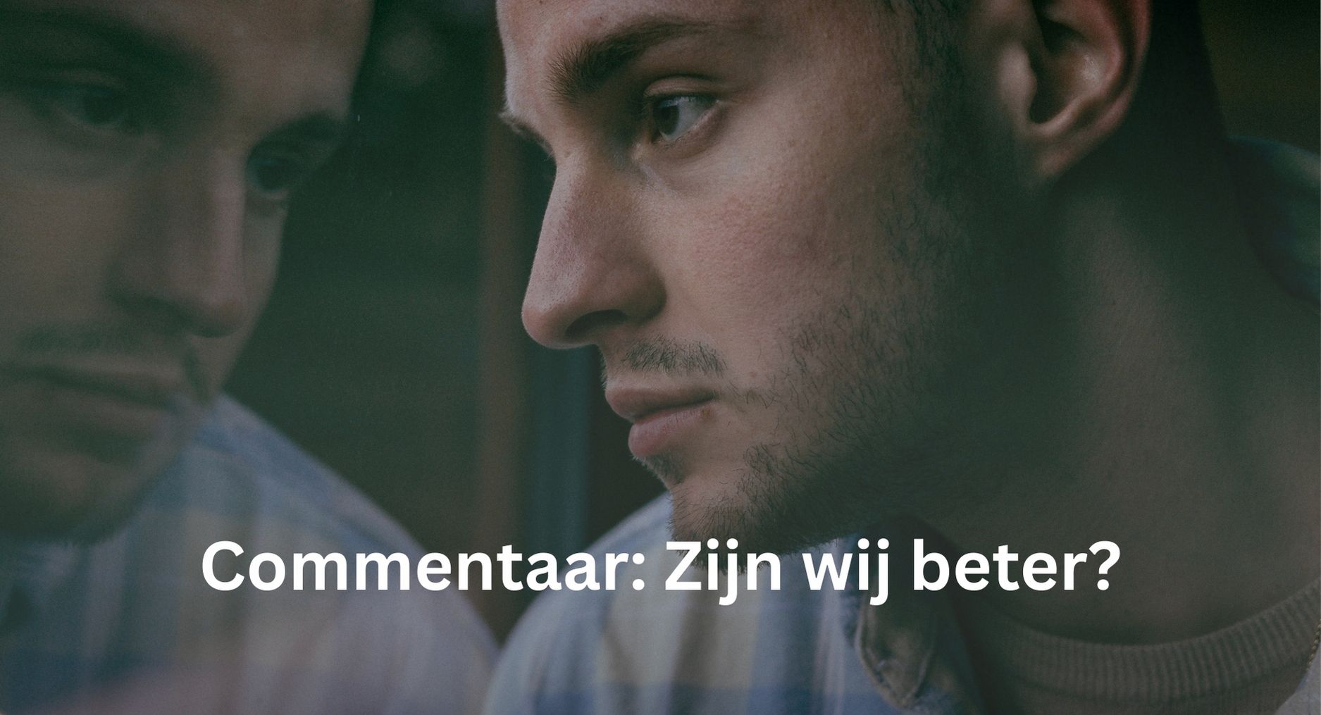Lees meer over het artikel Zijn wij beter?