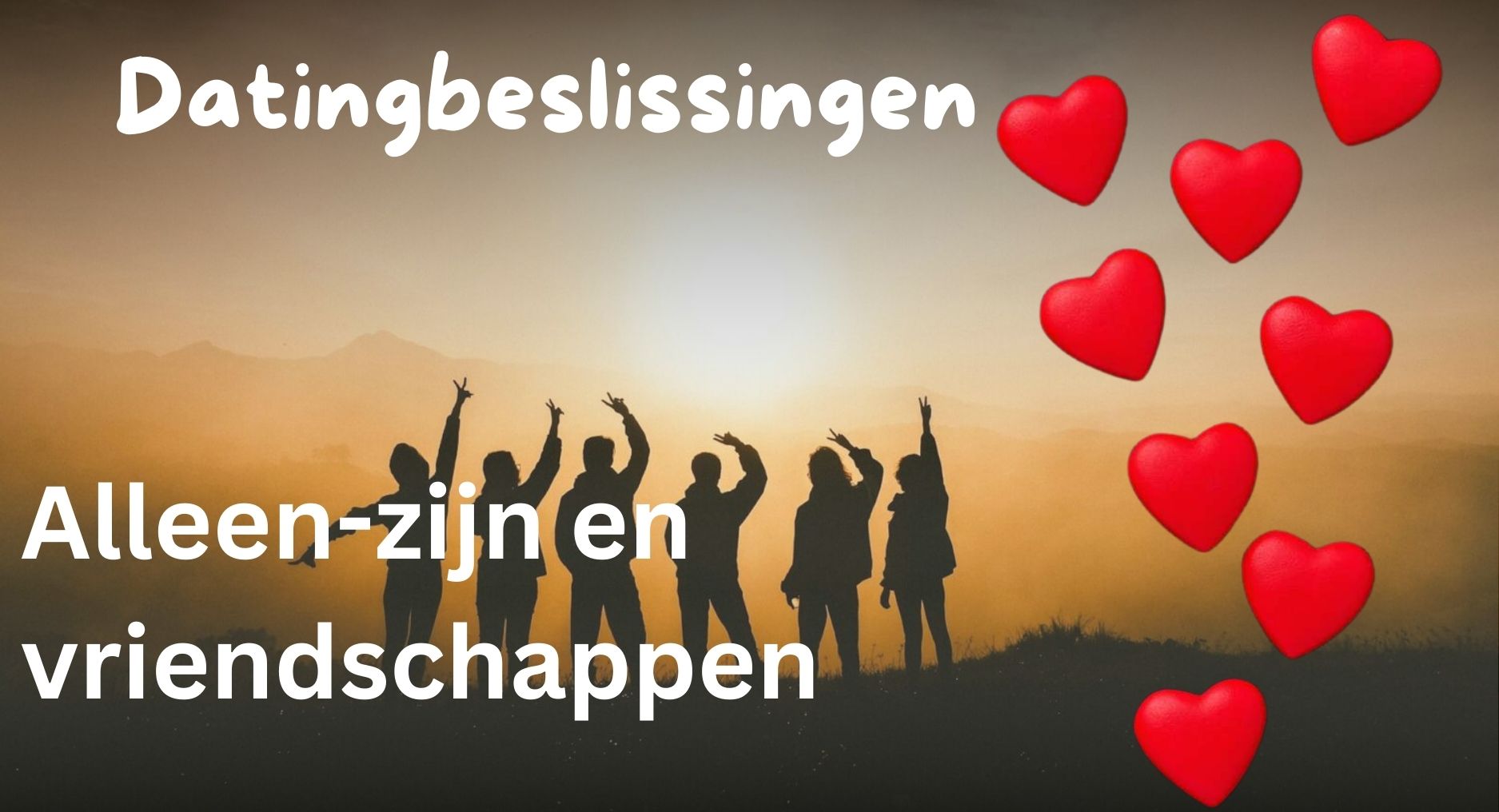 Lees meer over het artikel Datingbeslissingen: Het beste maken van alleenstaand zijn en investeren in vriendschappen
