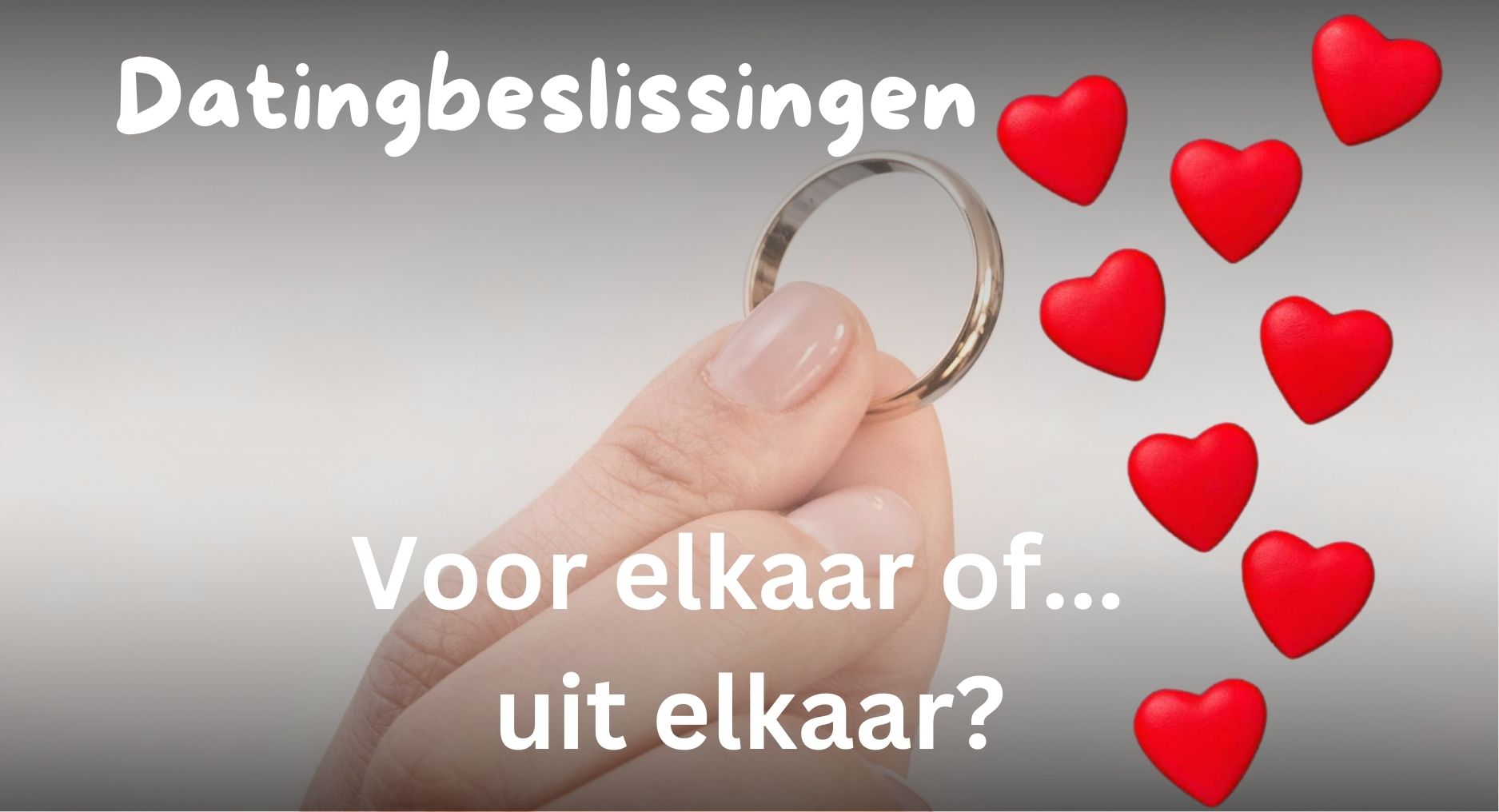 Lees meer over het artikel Verkering: voor elkaar of … uit elkaar? Hoe weet je of het tijd is om je te verloven of uit elkaar te gaan?