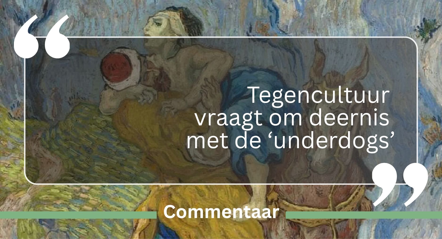 Lees meer over het artikel Tegencultuur vraagt om deernis met ‘underdogs’