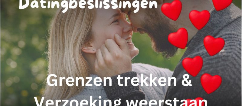 Grenzen trekken & verzoeking weerstaan. Hoever kunnen we gaan?